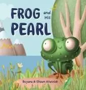 Frog and His Pearl: A Christian Children's Book About Frog's Adventurous Journey and about Your Value in Jesus' Eyes