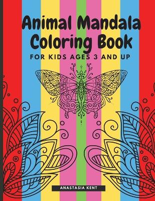 Animal Mandala Coloring Book for Kids Ages 3 and UP: Cute coloring book with black outlines, Animal Designs, 36 unique one-side pages promoting creativity and peacefulness,