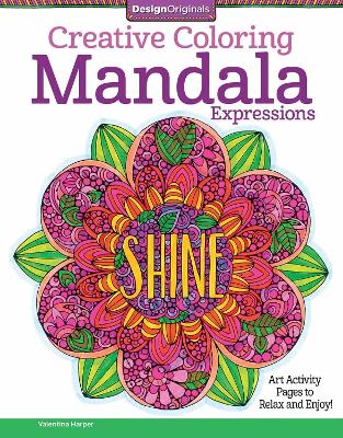 Creative Coloring Mandala Expressions: Art Activity Pages to Relax and Enjoy!