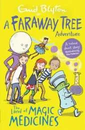The Land of Magic Medicines: A Faraway Tree Adventure