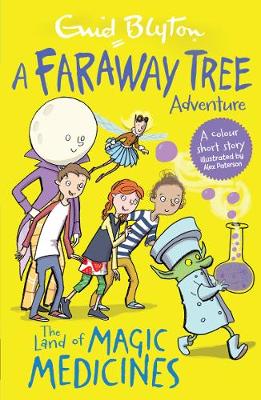 The Land of Magic Medicines: A Faraway Tree Adventure