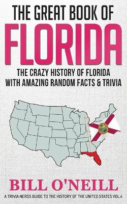 The Great Book of Florida: The Crazy History of Florida with Amazing Random Facts & Trivia