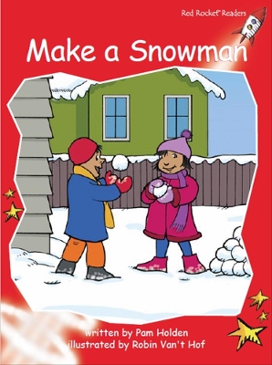 Red Rocket Readers: Early Level 1 Fiction Set C: Make a Snowman