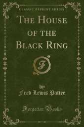 The House of the Black Ring (Classic Reprint)