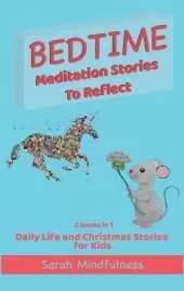 Bedtime Meditation Stories To Reflect: 2 Books in 1 Daily Life and Christmas Stories for Kids