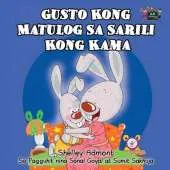 Gusto Kong Matulog Sa Sarili Kong Kama: I Love to Sleep in My Own Bed (Tagalog Edition)