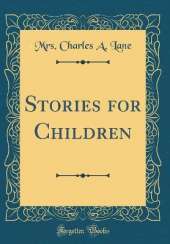 Stories for Children (Classic Reprint)