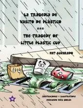 La Tragedia de Vasito de Plastico * the Tragedy of Little Plastic Cup