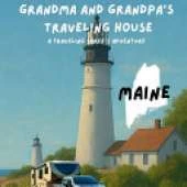 Grandma and Grandpa's Traveling House in Maine: A Traveling Sarff's Adventure