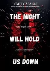 The Night Will Hold Us Down