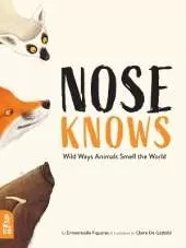 Nose Knows: Wild Ways Animals Smell the World