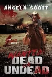 Wanted: Dead or Undead: The Zombie West Series