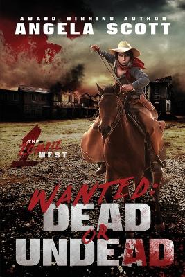 Wanted: Dead or Undead: The Zombie West Series