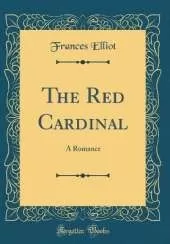 The Red Cardinal: A Romance (Classic Reprint)