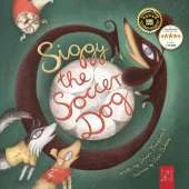 Siggy the Soccer Dog: A Playful Picture Book of Football, Friendship and a Little Dog's Big Dreams... for Readers Age 5 to 7