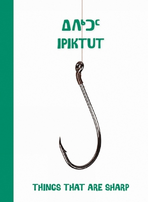 Things That Are Sharp: Bilingual Inuktitut and English Edition