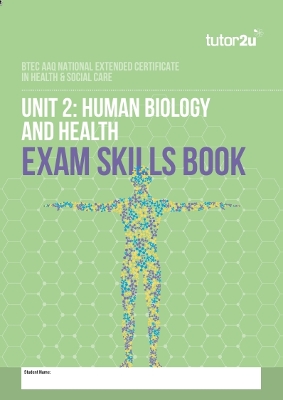 Unit 2 Human Biology & Exam Skills Book for AAQ BTEC National Extended Certificate in Health & Social Care