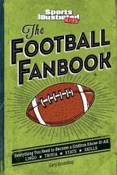 The Football Fanbook: Everything You Need to Become a Gridiron Know-it-All