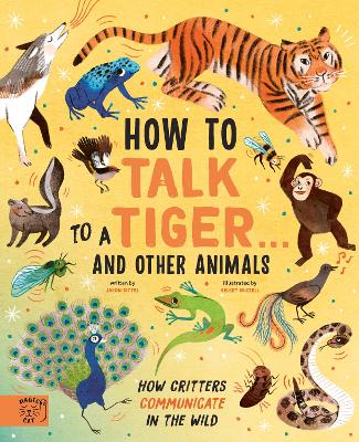 How to Talk to a Tiger… and other animals: How Critters Communicate in the Wild