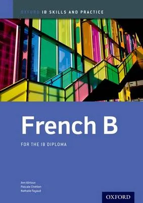 Oxford IB Skills and Practice: French B for the IB Diploma