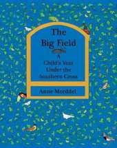 The Big Field: A Child's Year Under the Southern Cross