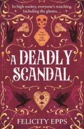 The Society of Free Spirits: A Deadly Scandal: YA murder mystery with a ghostly, supernatural twist