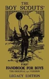The Boy Scouts' First Handbook For Boys (Legacy Edition): The Original 1911 Version
