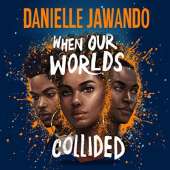 When Our Worlds Collided: Winner of the YA Book Prize and the Jhalak YA Prize!