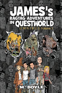 James's Ragtag Adventures in Questworld: Omnibus Volume 1