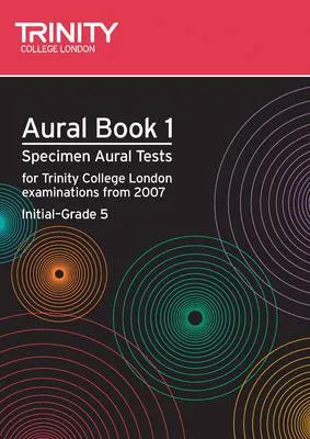 Aural: Aural: Specimen Aural Tests for Trinity College London Exams from 2007
