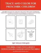 Art Ideas for Kids (Trace and Color for preschool children): This book has 50 extra-large pictures with thick lines to promote error free coloring to increase confidence, to reduce frustration, and to encourage longer periods of drawing