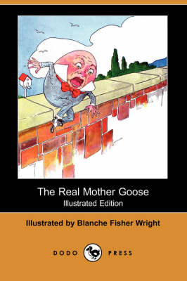 The Real Mother Goose (Illustrated Edition) (Dodo Press)