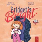 Bridget's Bright: A Courageous Picture Book for Young Readers about Overcoming Fears