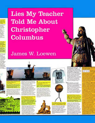 Lies My Teacher Told Me About Christopher Columbus: A Subversively True Poster Book for a Dubiously Celebratory Occasion