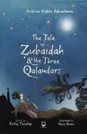 The Tale of Zubaidah and the Three Qalandars