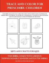 Arts and Crafts for Kids (Trace and Color for preschool children): This book has 50 extra-large pictures with thick lines to promote error free coloring to increase confidence, to reduce frustration, and to encourage longer periods of drawing