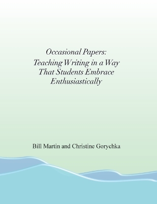 Occasional Papers: Teaching Writing in a Way That Students Embrace Enthusiastically