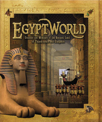 Egyptworld: Discover the Ancient Land of Tutankhamun and Cleopatra