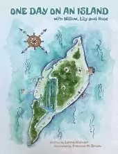 One Day On An Island: With Willow, Lily And Rose