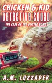 Chicken and Kid Detective Squad: The Case of the Glitter Bomb
