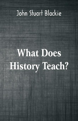 What Does History Teach?: Two Edinburgh Lectures