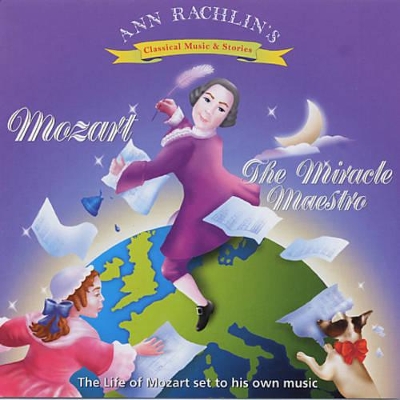 Mozart the Miracle Maestro: The Life of Mozart Set to His Own Music