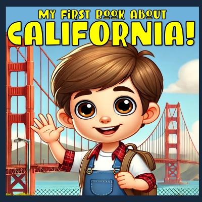My First Book About California!: Discovering the history of the Golden State!