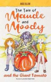 The Tale of Maude and Moody and the Giant Tomato