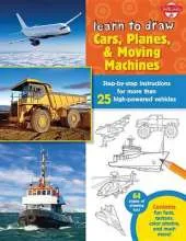 Learn to Draw Cars, Planes & Moving Machines: Step-By-Step Instructions for More Than 25 High-Powered Vehicles
