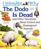 I Wonder Why the Dodo is Dead and Other Stories About Extinct and Endangered Animals