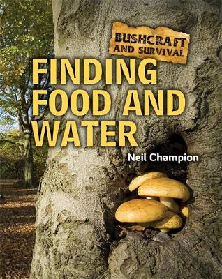 Bushcraft and Survival: Finding Food and Water