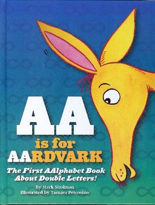 AA is for Aardvark: The First Alphabet Book About Double Letters