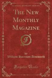 The New Monthly Magazine, Vol. 98 (Classic Reprint)