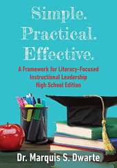 Simple. Practical. Effective. A Framework for Literacy-Based Instructional Leadership High School Edition